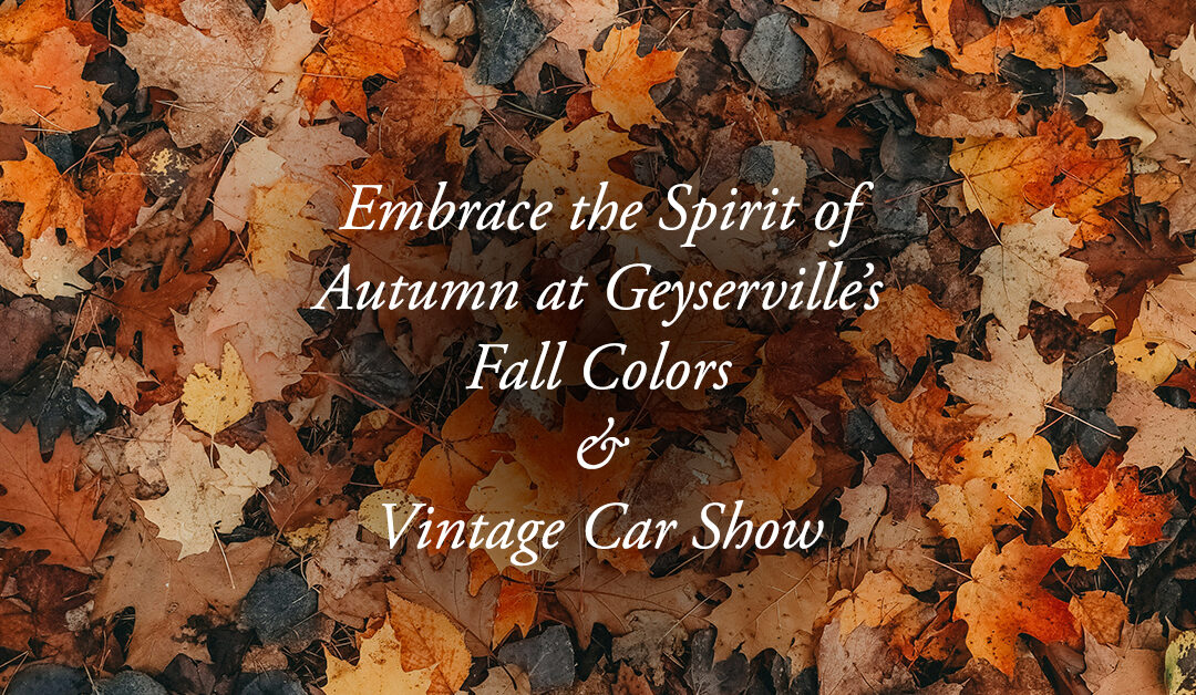 Embrace the Spirit of Autumn at Geyserville’s Fall Colors & Vintage Car Show