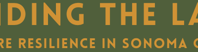 Tending the Land for Fire Resilience in Sonoma County: An Essential Guide for Land Stewards